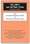 The ABC's and All Their Tricks: The Complete Reference Book of Phonics and Spelling
