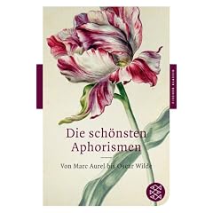 Die sch�nsten Aphorismen: Von Marc Aurel bis Oscar Wilde (Fischer Klassik)