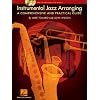 Instrumental Jazz Arranging: A Comprehensive and Practical Guide