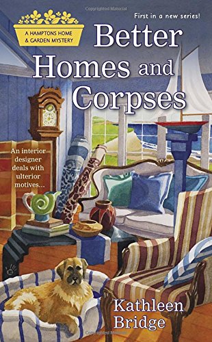Better Homes and Corpses: A Hamptons Home & Garden Mystery