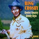 Cowboy Country Crosby Style [ORIGINAL RECORDINGS REMASTERED]