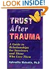 Trust After Trauma: A Guide to Relationships for Survivors and Those Who Love Them