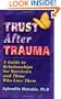 Trust After Trauma: A Guide to Relationships for Survivors and Those Who Love Them
