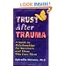 Trust After Trauma: A Guide to Relationships for Survivors and Those Who Love Them