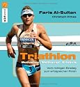Triathlon: Motivation - Wettkampf - Erlebnis - Vom richtigen Einstieg zum erfolgreichen Finish