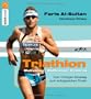 Triathlon: Motivation - Wettkampf - Erlebnis - Vom richtigen Einstieg zum erfolgreichen Finish