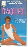 Raquel: Total Beauty and Fitness: The Raquel Welch Total Beauty and Fitness Program