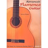 Keys To Flamenco Guitar by Dennis Koster * Advancedby Dennis Koster