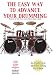 The Easy Way To Advance Your Drumming (The Easy Way Drum Books & DVDs)