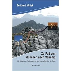 Zu Fu� von M�nchen nach Venedig: Reise- und Erlebnisbericht vom Traumpfad �ber die Alpen