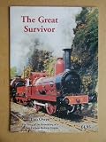 The great survivor : the rebirth of a Victorian engine : how a small team of dedicated enthusiasts restored to life an old steam engine