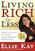 Living Rich for Less: Create the Lifestyle You Want by Giving, Saving, and Spending Smart