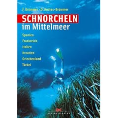 Schnorcheln im Mittelmeer: Spanien - Frankreich - Italien - Kroatien - Griechenland - T�rkei