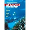 Schnorcheln im Mittelmeer: Spanien - Frankreich - Italien - Kroatien - Griechenland - T�rkei