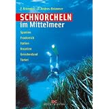 Schnorcheln im Mittelmeer: Spanien - Frankreich - Italien -Kroatien - Griechenland - T�rkeivon "Dagmar Andres-Br�mmer"