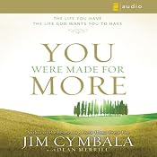You Were Made for More: The Life You Have, the Life God Wants You to Have | [Jim Cymbala]