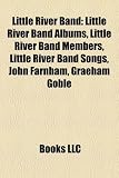 Little River Band: Little River Band Albums, Little River Band Members, Little River Band Songs, John Farnham, Graeham Goble