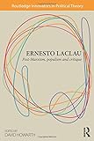Ernesto Laclau : post-marxism, populism, and critique