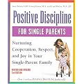 Positive Discipline for Single Parents (Nurturing Cooperation, Respect, and Joy in Your Single-Parent Family) (Revised / Subsequent) (Paperback)