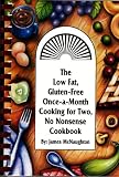 The Low Fat, Gluten Free, Once a Month, Cooking for Two No Nonsense Cookbook