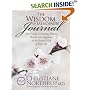 The Wisdom of Menopause Journal: Your Guide to Creating Vibrant Health and Happiness in the Second Half of Your Life