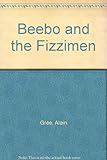 Beebo and the fizzimen