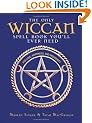 The Only Wiccan Spell Book You'll Ever Need: For Love, Happiness and Prosperity