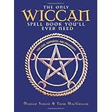 The Only Wiccan Spell Book You'll Ever Need: For Love, Happiness, and Prosperity ~ Trish MacGregor