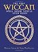 The Only Wiccan Spell Book You'll Ever Need: For Love, Happiness, and Prosperity