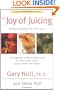 The Joy of Juicing: Creative Cooking With Your Juicer; Completely Revised and Updated