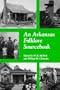 ARKANSAS FOLKLORE SOURCEBOOK