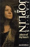 Piece of my heart : the life, times and legend of Janis Joplin