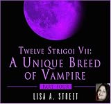 Twelve Strigoi VII: A Unique Breed of Vampire, Part 4