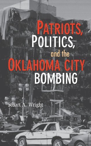 , by Stuart A. Wright Patriots, Politics, and the Oklahoma City Bombing (Cambridge Studies in Contentious Politics) [Hardcover]From Cambri