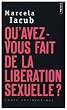 Qu'avez-vous fait de la lib�ration sexuelle ?