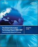 Global Information Technology Report 2006-2007: Connecting to the Networked Economy
