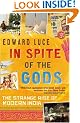 In Spite of the Gods: The Strange Rise of Modern India