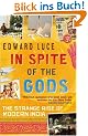 In Spite of the Gods. The Strange Rise of Modern India (Abacus)