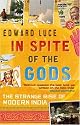 In Spite of the Gods: The Strange Rise of Modern India