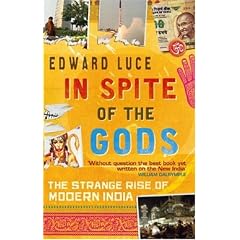 In Spite of the Gods The Rise of Modern India