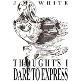 Thoughts I Dare To Express
