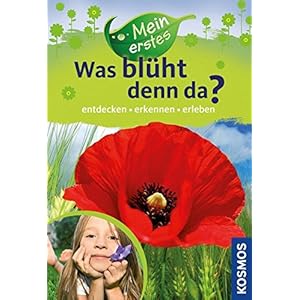 Mein erstes Was blüht denn da?: entdecken, erkennen, erleben