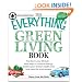 The Everything Green Living Book: Easy Ways to Conserve Energy, Protect Your Family's Health, and Help Save the Environment