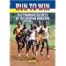 Run to Win: The Training Secrets of the Kenyan Runners