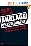 Anklage unerw�nscht: Korruption und Willk�r in der deutschen Justiz