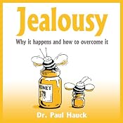 Jealousy: Why it Happens and How to Overcome It | [Paul Hauck]