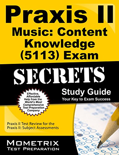 praxis ii music content knowledge 5113 exam secrets study guide praxis ii test review for the praxis ii subject