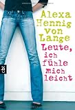 Leute, ich f&uuml;hle mich leicht! - Alexa Hennig von Lange