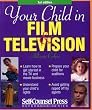 Your Child in Film & Television (Self-Counsel Reference Series)