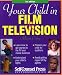 Your Child in Film & Television (Self-Counsel Reference Series)